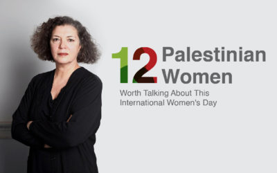 12 Palestinian Women Worth Talking About This Women’s Day