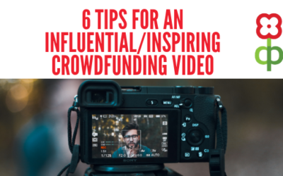 6 Tips for an Influential/Inspiring Crowdfunding Video